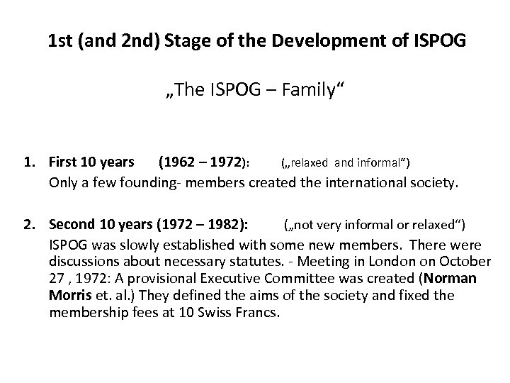 1 st (and 2 nd) Stage of the Development of ISPOG „The ISPOG –