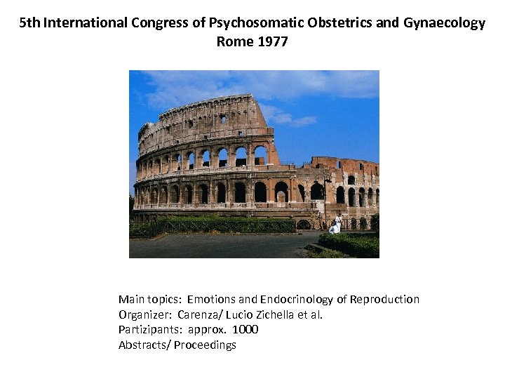 5 th International Congress of Psychosomatic Obstetrics and Gynaecology Rome 1977 Main topics: Emotions