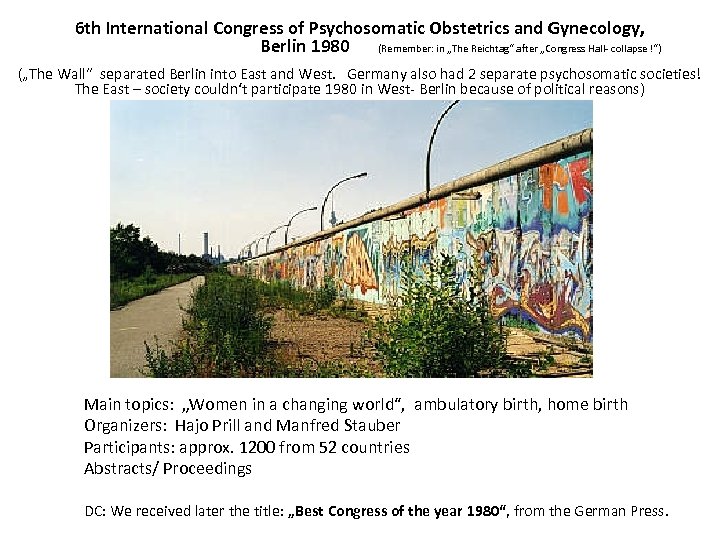 6 th International Congress of Psychosomatic Obstetrics and Gynecology, Berlin 1980 (Remember: in „The