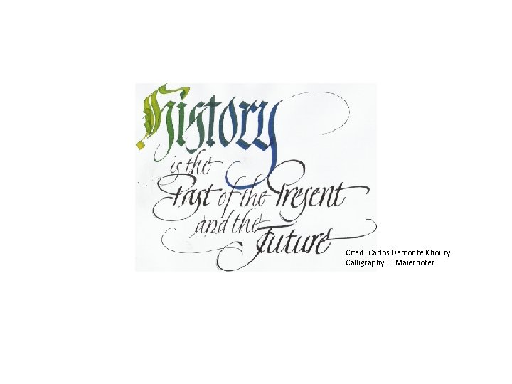 Cited: Carlos Damonte Khoury Calligraphy: J. Maierhofer 