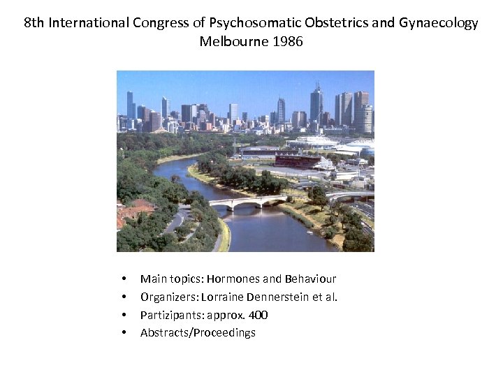 8 th International Congress of Psychosomatic Obstetrics and Gynaecology Melbourne 1986 • • Main