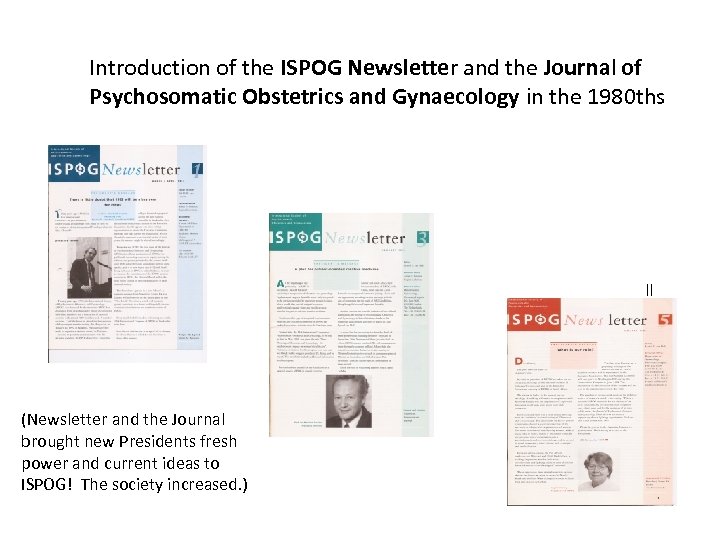 Introduction of the ISPOG Newsletter and the Journal of Psychosomatic Obstetrics and Gynaecology in