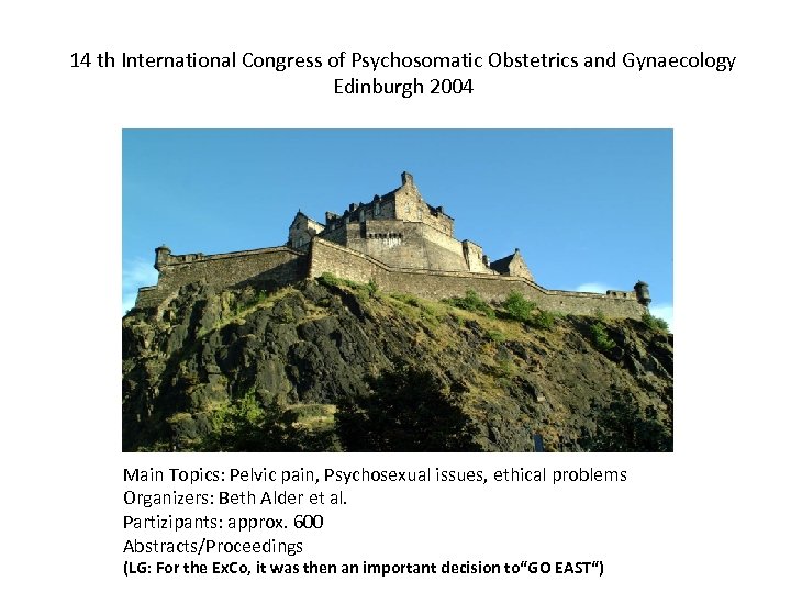 14 th International Congress of Psychosomatic Obstetrics and Gynaecology Edinburgh 2004 Main Topics: Pelvic