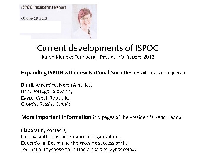 Current developments of ISPOG Karen Marieke Paarlberg – President‘s Report 2012 Expanding ISPOG with