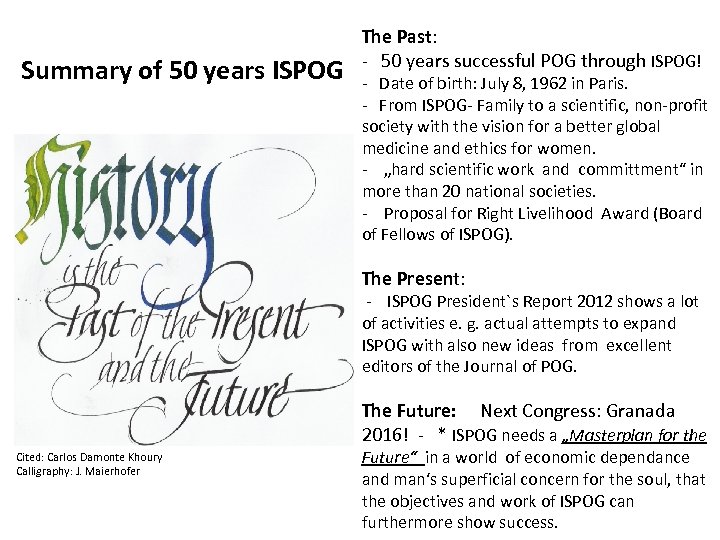 Summary of 50 years ISPOG The Past: - 50 years successful POG through ISPOG!