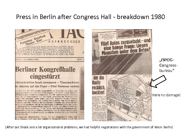 Press in Berlin after Congress Hall - breakdown 1980 „ISPOGCongressbureau“ Here no damage! (After