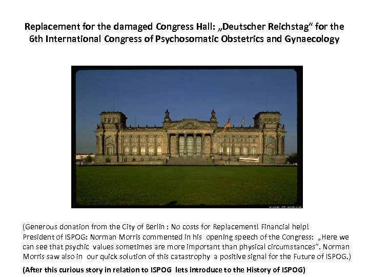 Replacement for the damaged Congress Hall: „Deutscher Reichstag“ for the 6 th International Congress