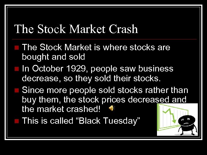 The Stock Market Crash The Stock Market is where stocks are bought and sold