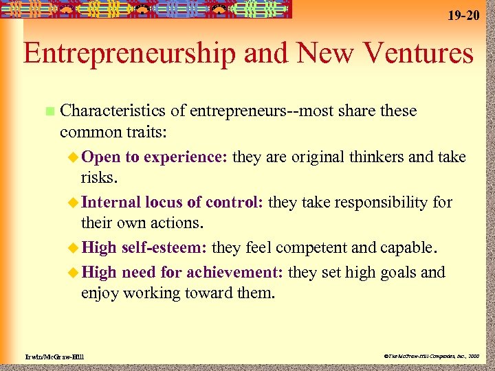19 -20 Entrepreneurship and New Ventures n Characteristics of entrepreneurs--most share these common traits: