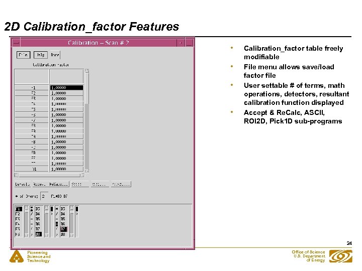2 D Calibration_factor Features • • Calibration_factor table freely modifiable File menu allows save/load