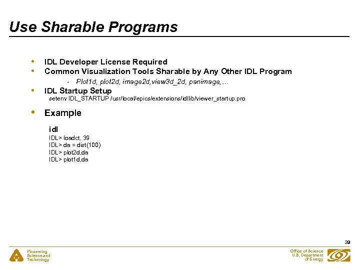 Use Sharable Programs • • IDL Developer License Required Common Visualization Tools Sharable by