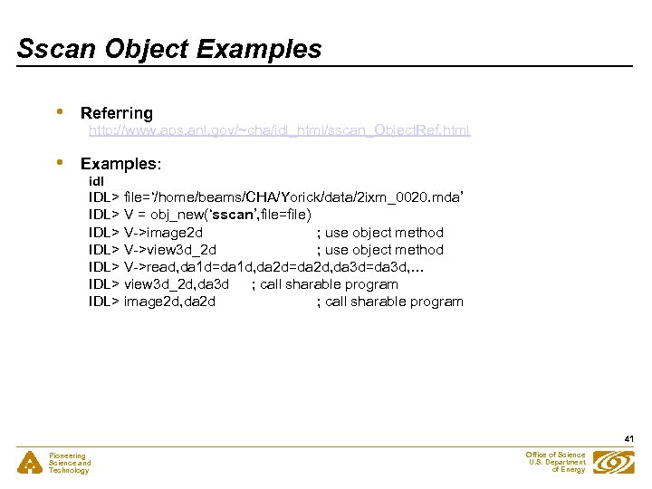 Sscan Object Examples • Referring • Examples: http: //www. aps. anl. gov/~cha/idl_html/sscan_Object. Ref. html