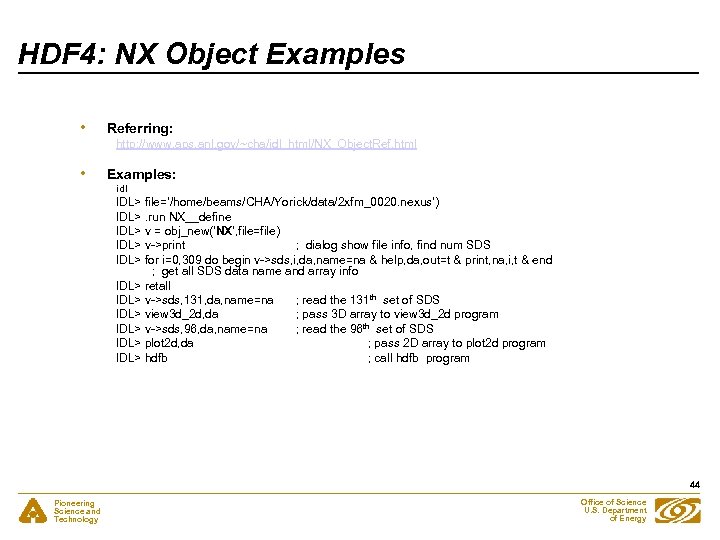 HDF 4: NX Object Examples • Referring: • Examples: http: //www. aps. anl. gov/~cha/idl_html/NX_Object.