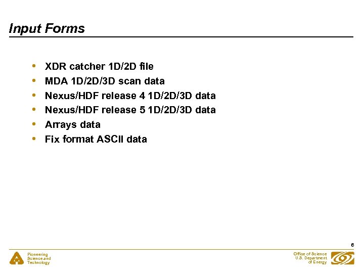 Input Forms • • • XDR catcher 1 D/2 D file MDA 1 D/2