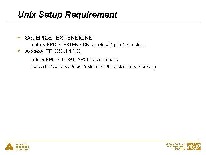 Unix Setup Requirement • • Set EPICS_EXTENSIONS setenv EPICS_EXTENSION /usr/local/epics/extensions Access EPICS 3. 14.