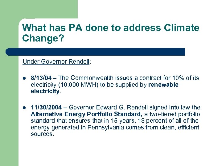 What has PA done to address Climate Change? Under Governor Rendell: l 8/13/04 –