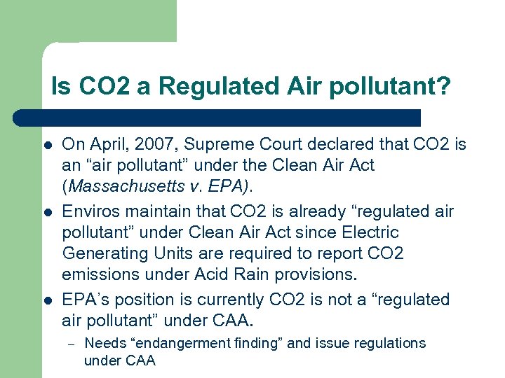 Is CO 2 a Regulated Air pollutant? l l l On April, 2007, Supreme