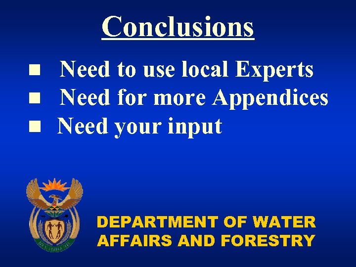 Conclusions n n n Need to use local Experts Need for more Appendices Need