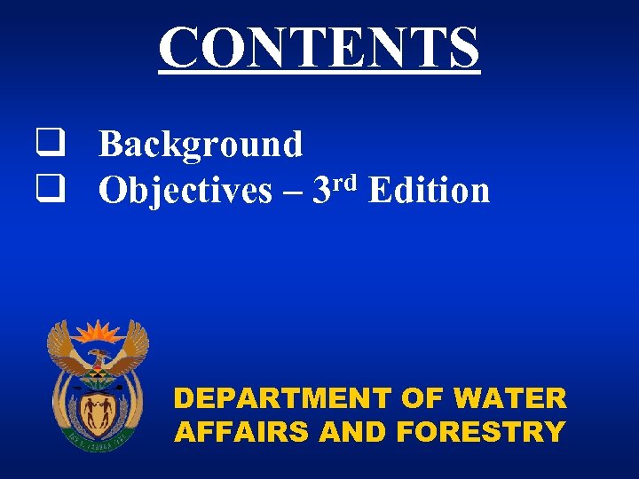 CONTENTS q Background rd Edition q Objectives – 3 DEPARTMENT OF WATER AFFAIRS AND