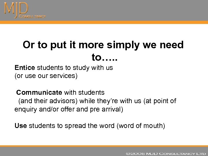 Or to put it more simply we need to…. . Entice students to study