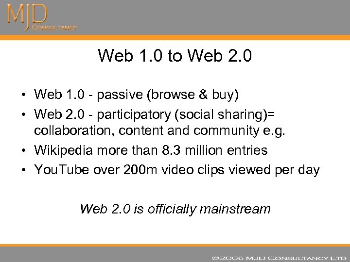 Web 1. 0 to Web 2. 0 • Web 1. 0 - passive (browse