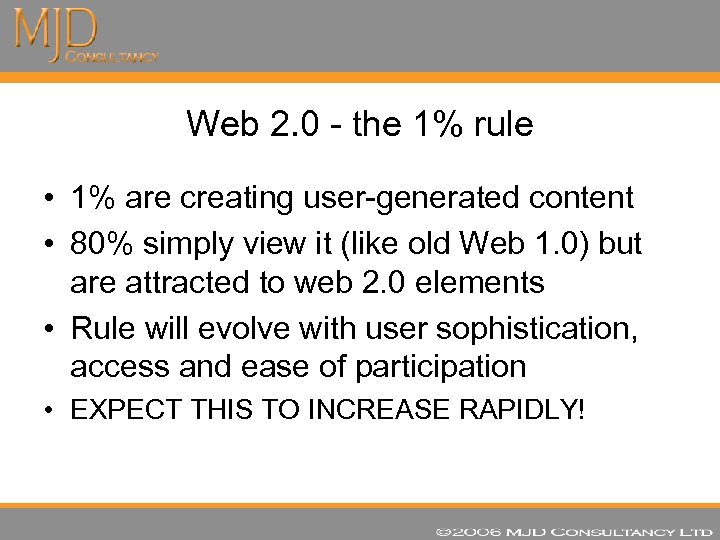 Web 2. 0 - the 1% rule • 1% are creating user-generated content •