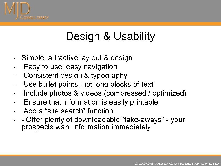 Design & Usability - Simple, attractive lay out & design Easy to use, easy