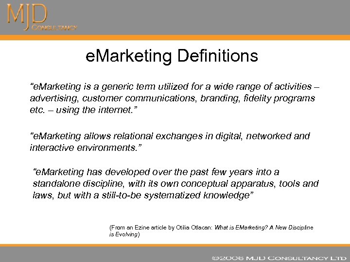 e. Marketing Definitions “e. Marketing is a generic term utilized for a wide range