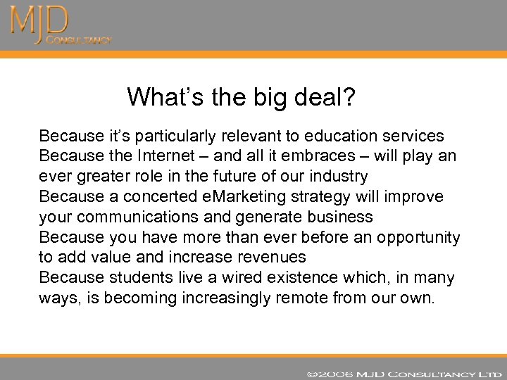 What’s the big deal? Because it’s particularly relevant to education services Because the Internet