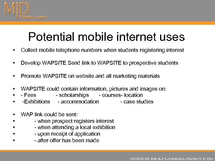 Potential mobile internet uses • Collect mobile telephone numbers when students registering interest •