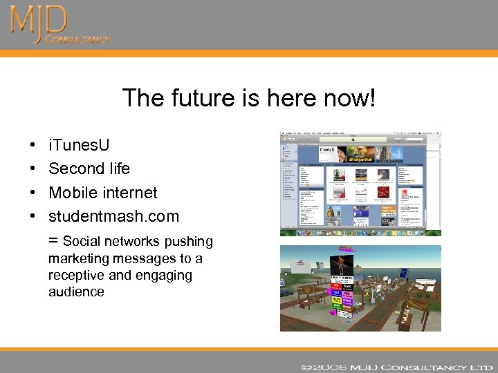 The future is here now! • • i. Tunes. U Second life Mobile internet