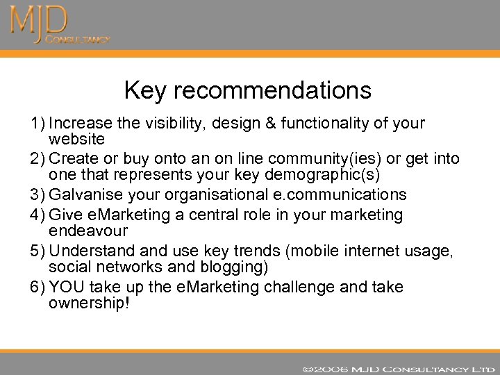 Key recommendations 1) Increase the visibility, design & functionality of your website 2) Create