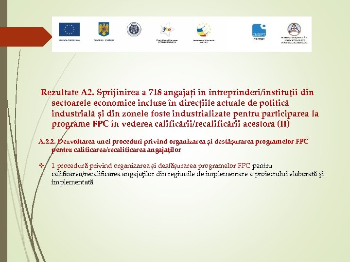 Rezultate A 2. Sprijinirea a 718 angajați în întreprinderi/instituţii din sectoarele economice incluse în