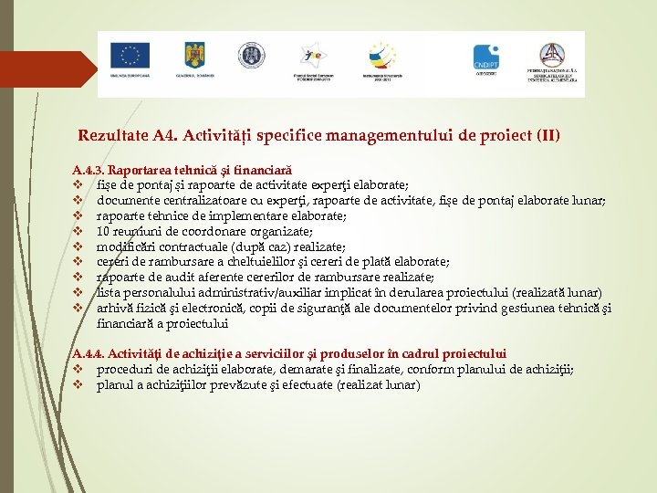 Rezultate A 4. Activități specifice managementului de proiect (II) A. 4. 3. Raportarea tehnică
