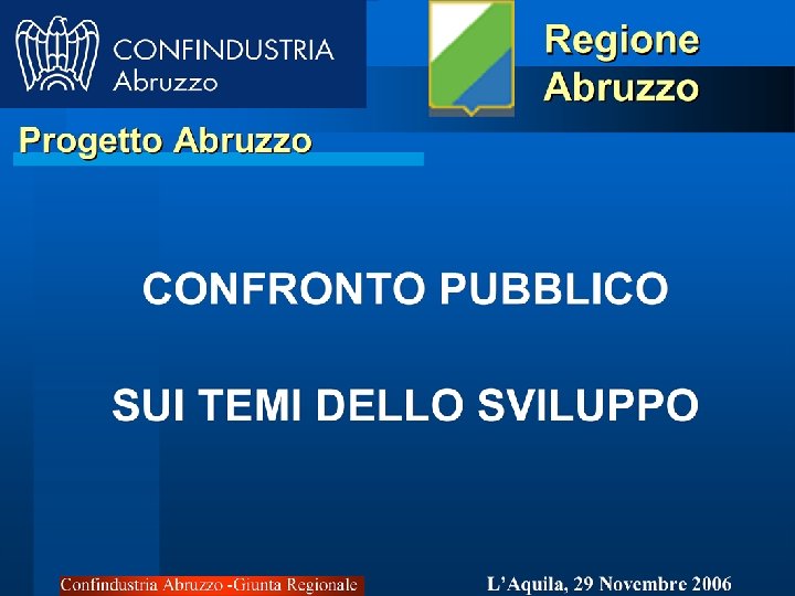 Confindustria Abruzzo -Giunta Regionale L’Aquila, 29 Novembre 2006 