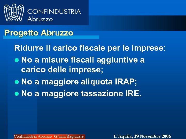 Progetto Abruzzo Ridurre il carico fiscale per le imprese: l No a misure fiscali