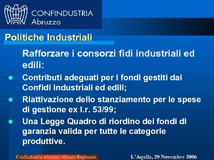 Politiche Industriali Rafforzare i consorzi fidi industriali ed edili: l l l Contributi adeguati