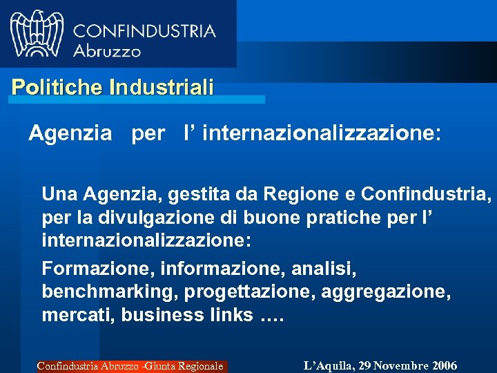 Politiche Industriali Agenzia per l’ internazionalizzazione: Una Agenzia, gestita da Regione e Confindustria, per