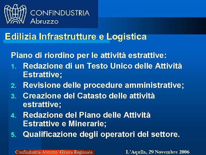 Edilizia Infrastrutture e Logistica Piano di riordino per le attività estrattive: 1. Redazione di