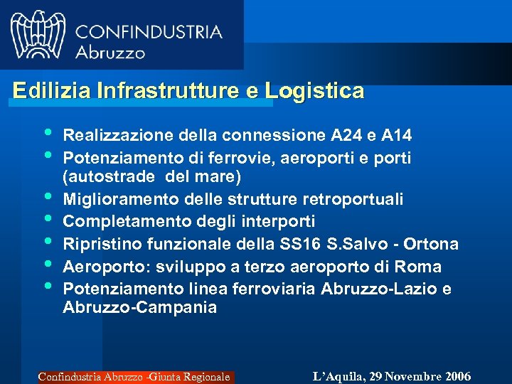 Edilizia Infrastrutture e Logistica • • Realizzazione della connessione A 24 e A 14