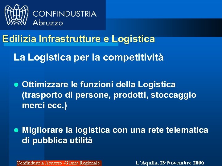 Edilizia Infrastrutture e Logistica La Logistica per la competitività l Ottimizzare le funzioni della