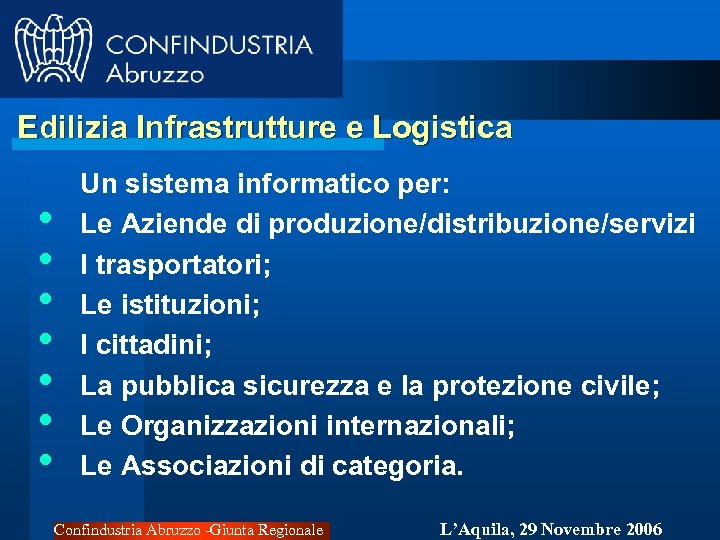 Edilizia Infrastrutture e Logistica • • Un sistema informatico per: Le Aziende di produzione/distribuzione/servizi