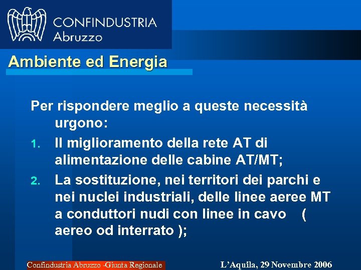 Ambiente ed Energia Per rispondere meglio a queste necessità urgono: 1. Il miglioramento della