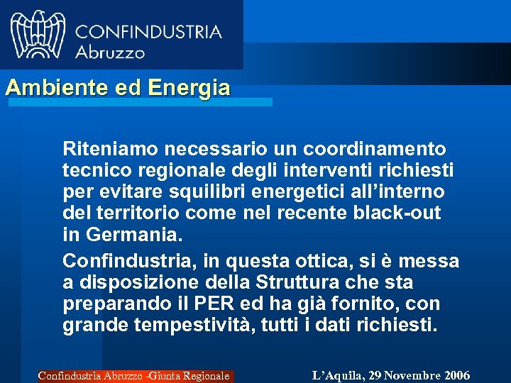 Ambiente ed Energia Riteniamo necessario un coordinamento tecnico regionale degli interventi richiesti per evitare