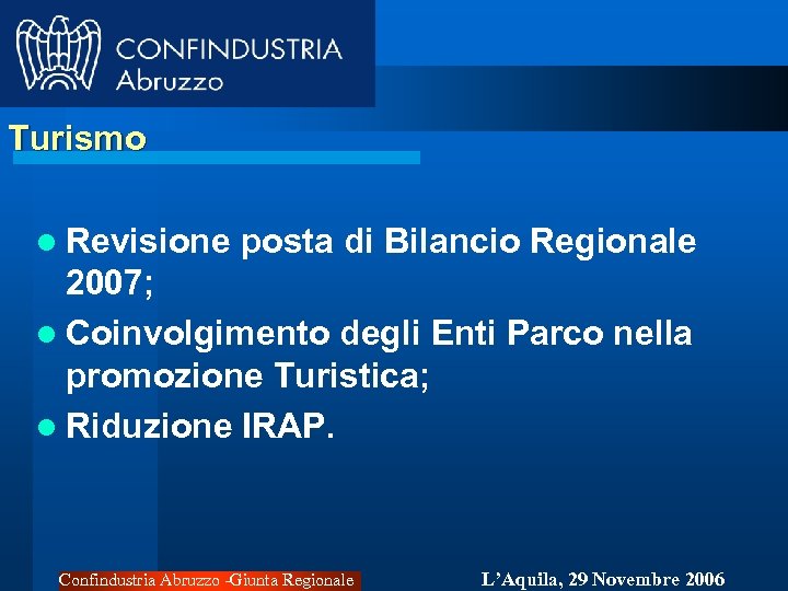 Turismo l Revisione posta di Bilancio Regionale 2007; l Coinvolgimento degli Enti Parco nella