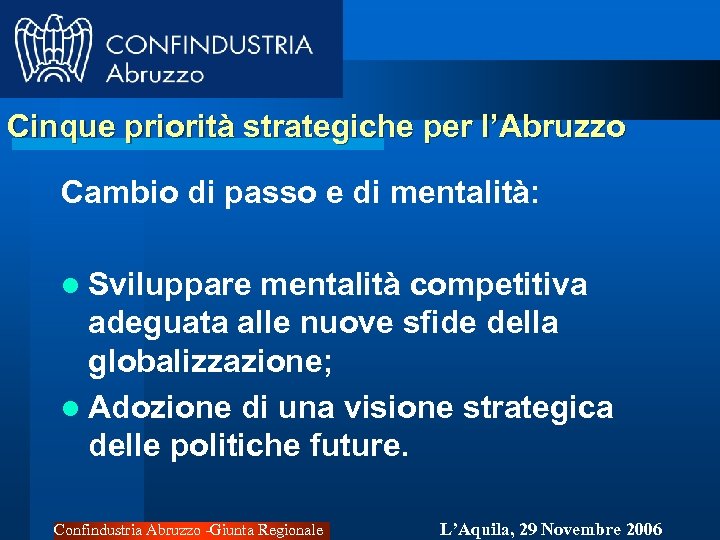 Cinque priorità strategiche per l’Abruzzo Cambio di passo e di mentalità: l Sviluppare mentalità