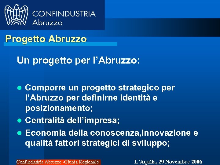 Progetto Abruzzo Un progetto per l’Abruzzo: Comporre un progetto strategico per l’Abruzzo per definirne