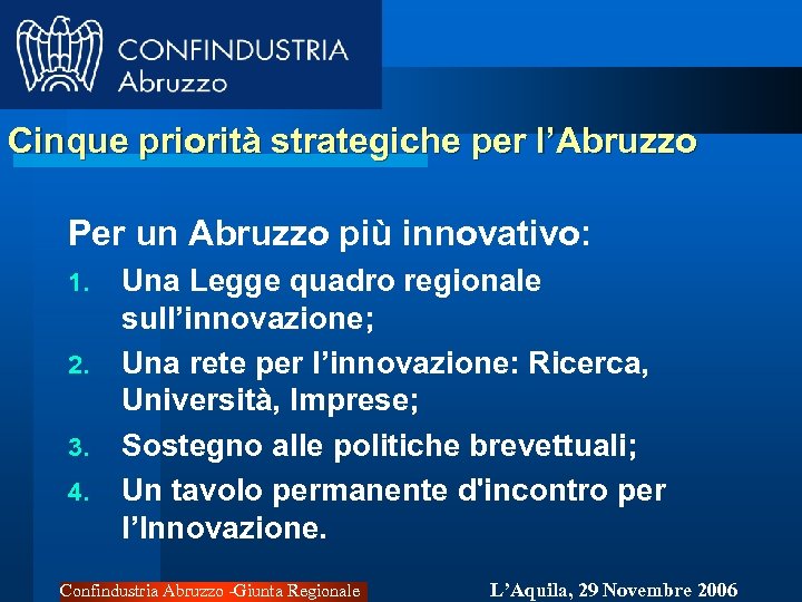 Cinque priorità strategiche per l’Abruzzo Per un Abruzzo più innovativo: 1. 2. 3. 4.