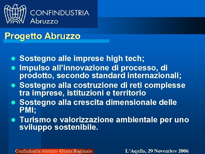 Progetto Abruzzo Sostegno alle imprese high tech; Impulso all’innovazione di processo, di prodotto, secondo