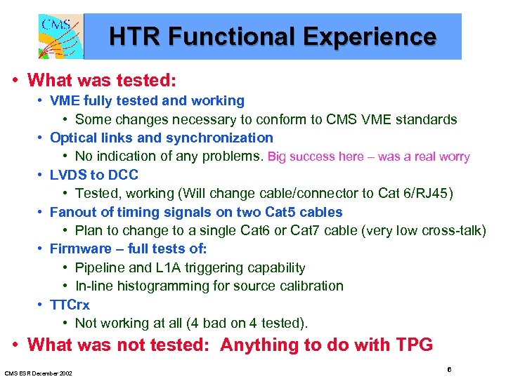 HTR Functional Experience • What was tested: • VME fully tested and working •